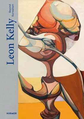 Leon Kelly: Beyond Surrealism by Jourdan, Uwe