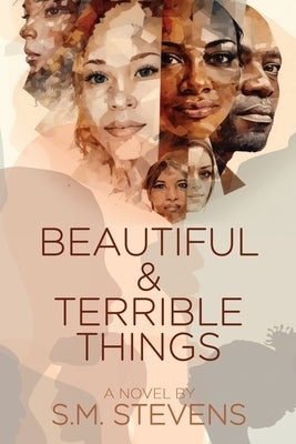 Beautiful and Terrible Things by Stevens, S. M.