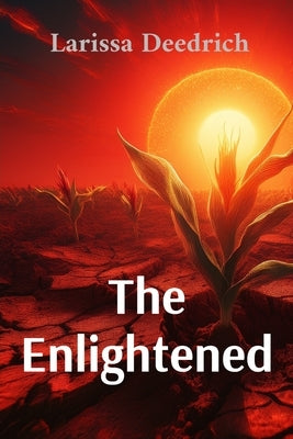 The Enlightened by Deedrich, Larissa