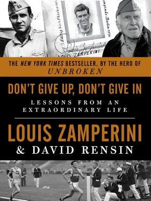 Don't Give Up, Don't Give In by Zamperini, Louis