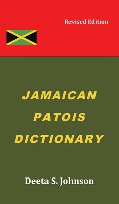 Jamaican Patois Dictionary by Johnson, Deeta S.