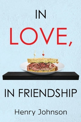 In Love, In Friendship by Johnson, Henry
