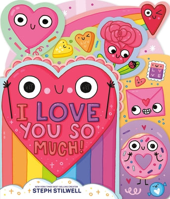 I Love You So Much! by Stilwell, Steph