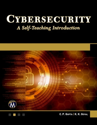 Cybersecurity: A Self-Teaching Introduction by Goyal, K. K.