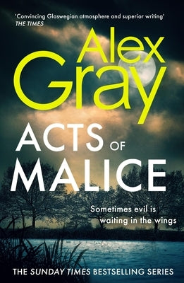 Acts of Malice: Book 22 in the Sunday Times Bestselling Dsi William Lorimer Series by Gray, Alex
