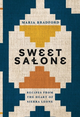 Sweet Salone: Recipes from the Heart of Sierra Leone by Bradford, Maria
