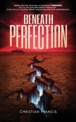 Beneath Perfection: The Official Tremors Novelization by Francis, Christian