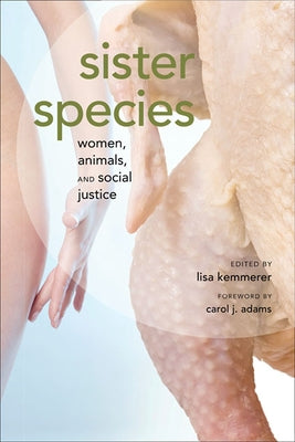 Sister Species: Women, Animals, and Social Justice by Kemmerer, Lisa A.