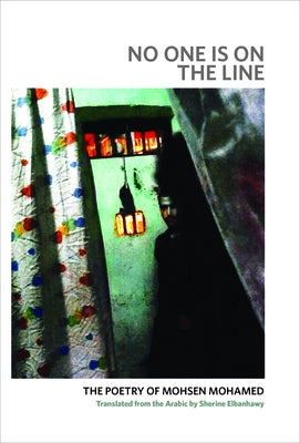 No One Is on the Line: The Poetry of Mohsen Mohamed by Mohamed, Mohsen