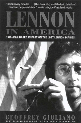 Lennon in America: 1971-1980, Based in Part on the Lost Lennon Diaries by Giuliano, Geoffery