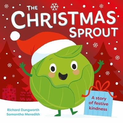 The Christmas Sprout: With a Christmas Kindness Advent Calendar by Dungworth, Richard