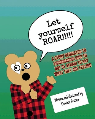 Let Yourself Roar!!! by Fratino, Dominic