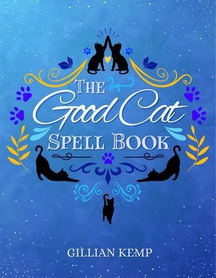 The Good Cat Spell Book by Kemp, Gillian