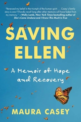 Saving Ellen: A Memoir of Hope and Recovery by Casey, Maura