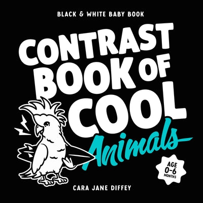 The Contrast Book of Cool Animals by Diffey, Cara Jane