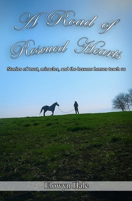 A Road of Rescued Hearts by Hale, Elowyn