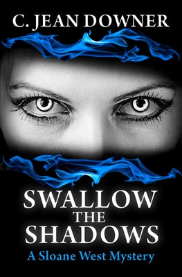 Swallow the Shadows by Downer, C. Jean