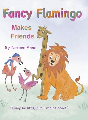 Fancy Flamingo Makes Friends by Anne, Noreen