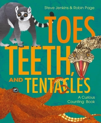 Toes, Teeth, and Tentacles: A Curious Counting Book by Jenkins, Steve