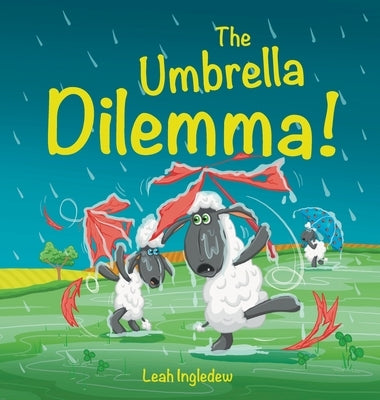 The Umbrella Dilemma! by Ingledew, Leah