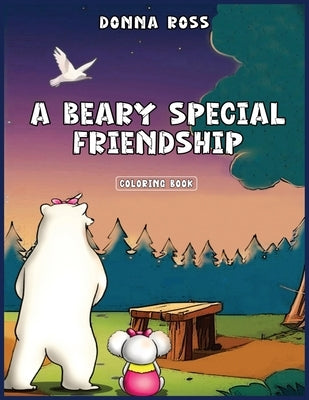 A Beary Special Friendship: Coloring Book by Ross, Donna