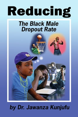 Reducing the Black Male Dropout Rate by Kunjufu, Jawanza