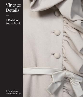 Vintage Details: A Fashion Sourcebook by Mayer, Jeffrey