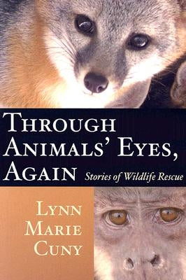 Through Animals' Eyes, Again: Stories of Wildlife Rescue by Cuny, Lynn Marie