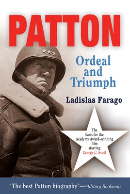 Patton: Ordeal and Triumph by Farago, Ladislas