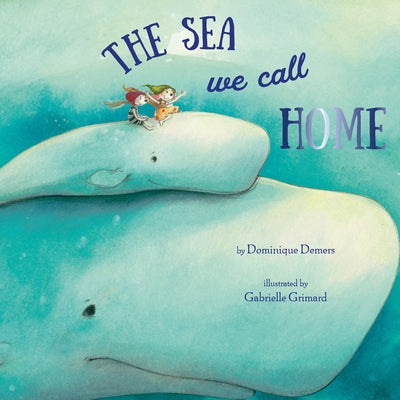 The Sea We Call Home by DeMers, Dominique
