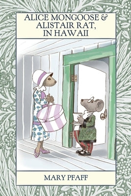 Alice Mongoose and Alistair Rat in Hawaii by Pfaff, Mary