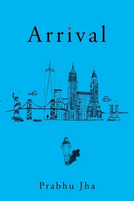 Arrival by Jha, Prabhu