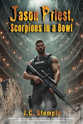 Jason Priest, Scorpions in a Bowl by Stemple, J. C.