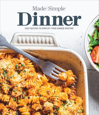 Dinner Made Simple: Easy Recipes to Simplify Your Dinner Routine by Publications International Ltd