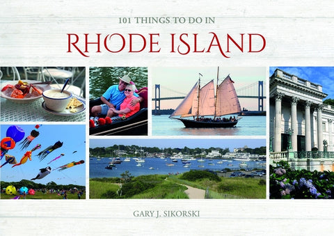 101 Things to Do in Rhode Island by Sikorski, Gary J.