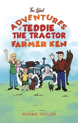 The Latest Adventures of Teddie the Tractor and Farmer Ken by Taylor, Norma