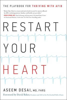 Restart Your Heart: The Playbook for Thriving with Afib by Desai, Aseem