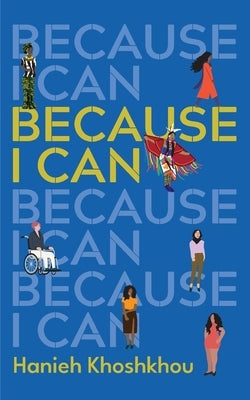 Because I Can by Khoshkhou, Hanieh