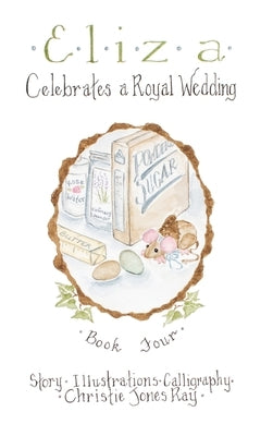 Eliza Celebrates a Royal Wedding by Ray, Christie
