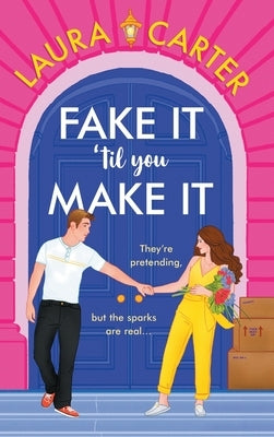 Fake It 'til You Make It by Carter, Laura