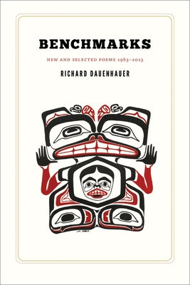 Benchmarks: New and Selected Poems 1963-2013 by Dauenhauer, Richard
