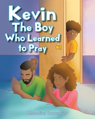 Kevin: The Boy Who Learned to Pray by Couvertier, Malcolina