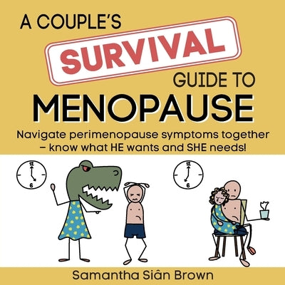 A couple's SURVIVAL guide to menopause: Navigate perimenopause symptoms together. Know what he wants and she needs. by Brown, Samantha Sian