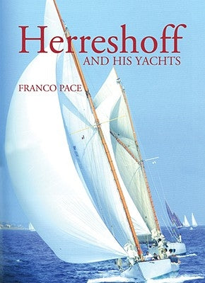 Herreshoff and His Yachts by Pace, Franco