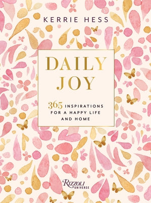 Daily Joy: 365 Inspirations for a Happy Life and Home by Hess, Kerrie