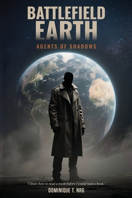 Battlefield Earth: Agents of Shadows by Nrg, Dominique T.