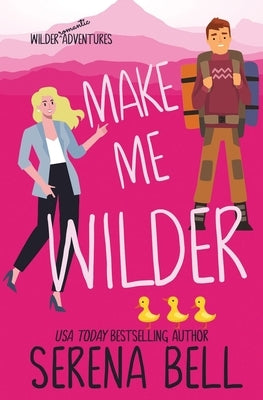 Make Me Wilder: A Steamy Small Town Romantic Comedy by Bell, Serena