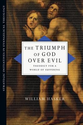 The Triumph of God Over Evil by Hasker, William