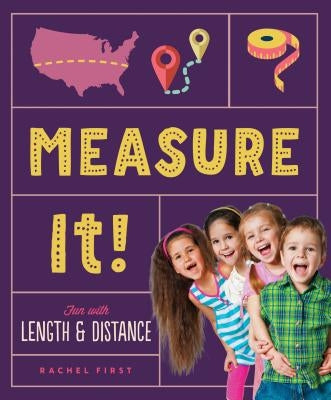 Measure It! Fun with Length & Distance by First, Rachel