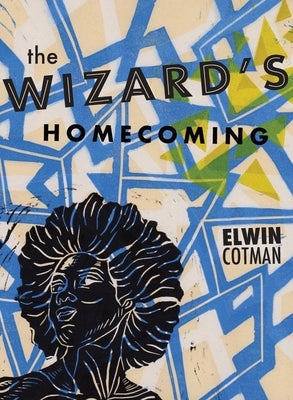 The Wizard's Homecoming by Cotman, Elwin Michael
